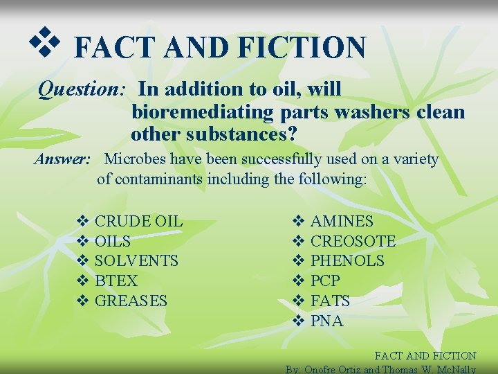 v FACT AND FICTION Question: In addition to oil, will bioremediating parts washers clean