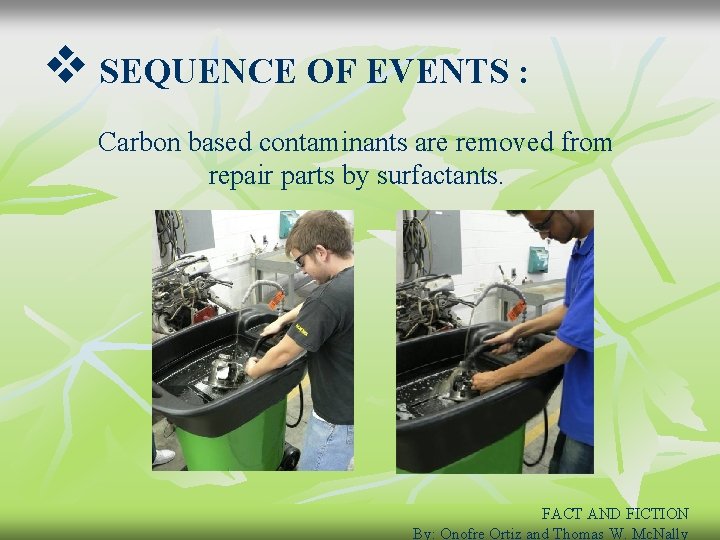 v SEQUENCE OF EVENTS : Carbon based contaminants are removed from repair parts by