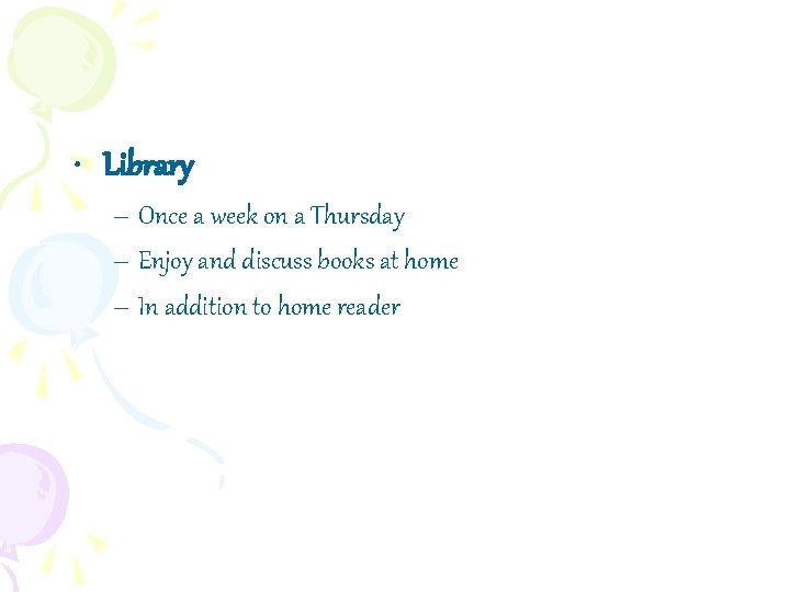  • Library – Once a week on a Thursday – Enjoy and discuss