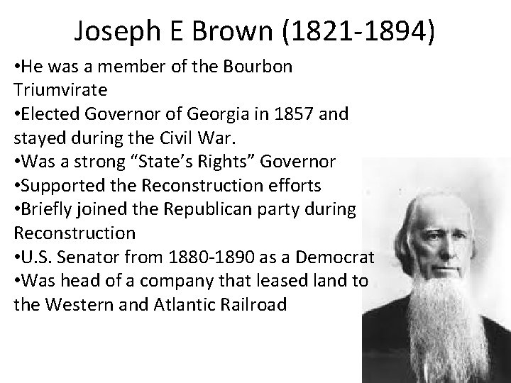 Joseph E Brown (1821 -1894) • He was a member of the Bourbon Triumvirate