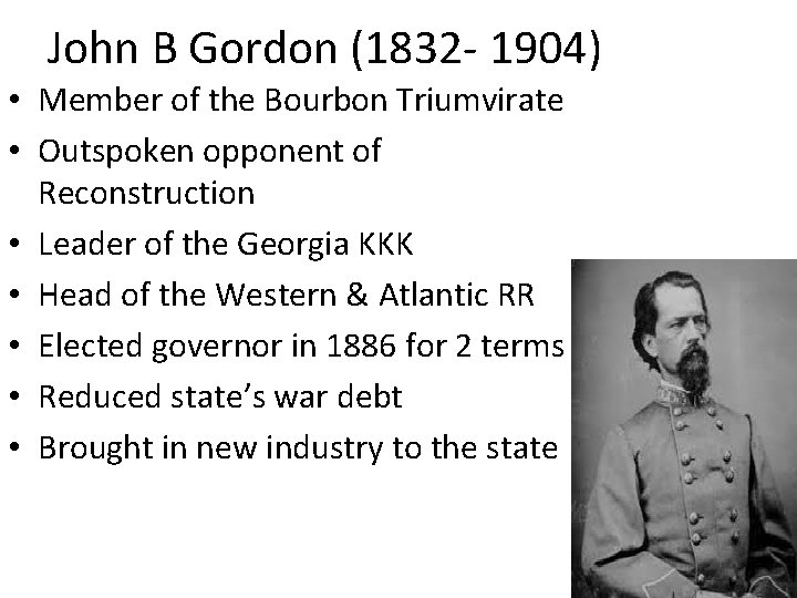 John B Gordon (1832 - 1904) • Member of the Bourbon Triumvirate • Outspoken