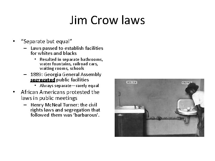 Jim Crow laws • “Separate but equal” – Laws passed to establish facilities for