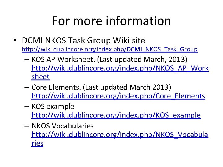 For more information • DCMI NKOS Task Group Wiki site http: //wiki. dublincore. org/index.