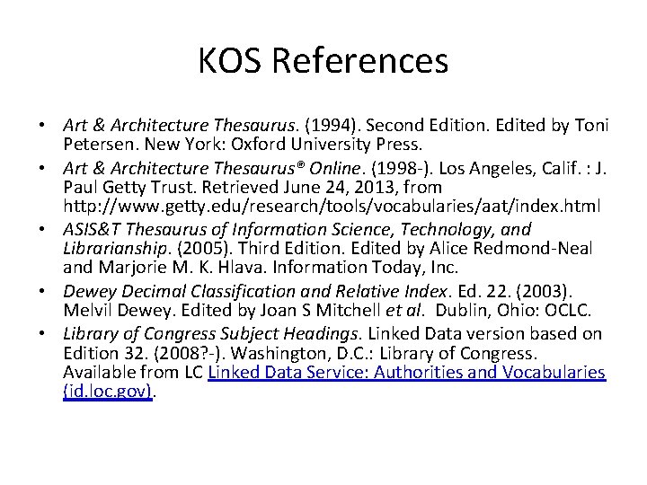 KOS References • Art & Architecture Thesaurus. (1994). Second Edition. Edited by Toni Petersen.