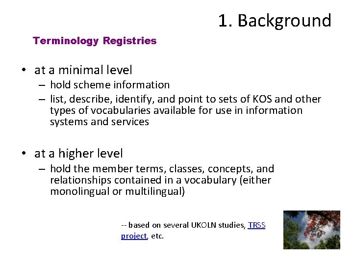 1. Background Terminology Registries • at a minimal level – hold scheme information –