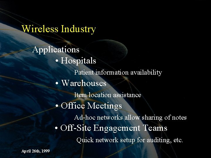 Wireless Industry Applications • Hospitals Patient information availability • Warehouses Item location assistance •
