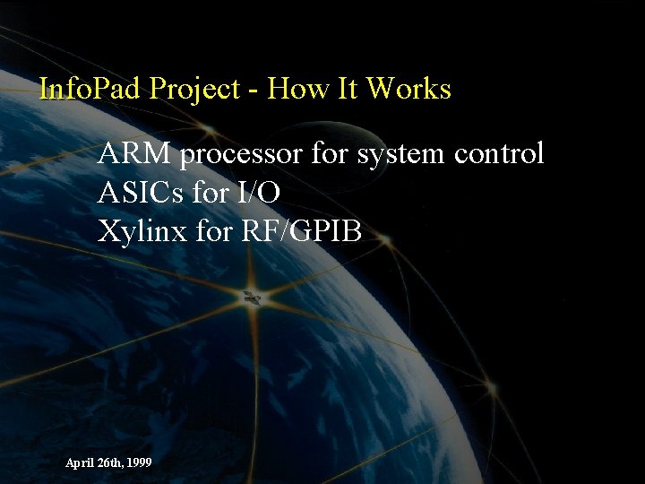 Info. Pad Project - How It Works ARM processor for system control ASICs for