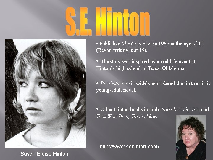  • Published The Outsiders in 1967 at the age of 17 (Began writing