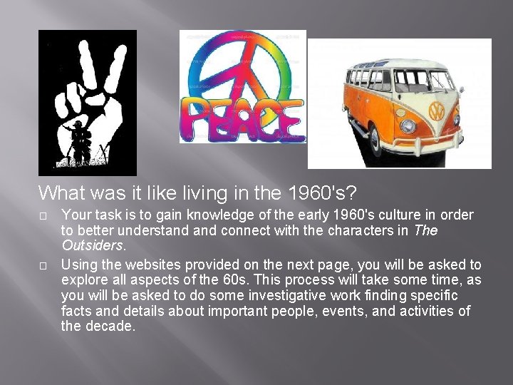 What was it like living in the 1960's? � � Your task is to