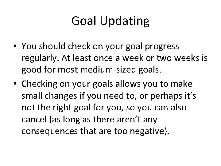 Goal Updating • You should check on your goal progress regularly. At least once