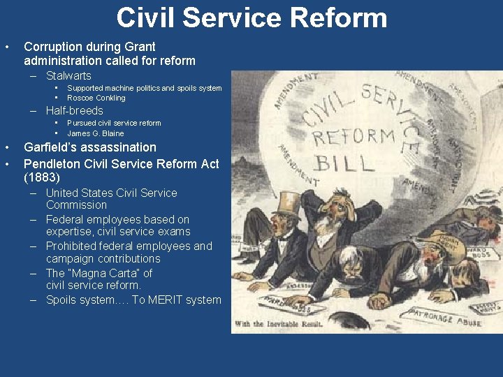 Civil Service Reform • Corruption during Grant administration called for reform – Stalwarts •