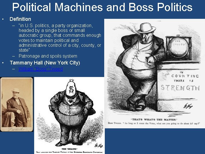 Political Machines and Boss Politics • Definition – “in U. S. politics, a party
