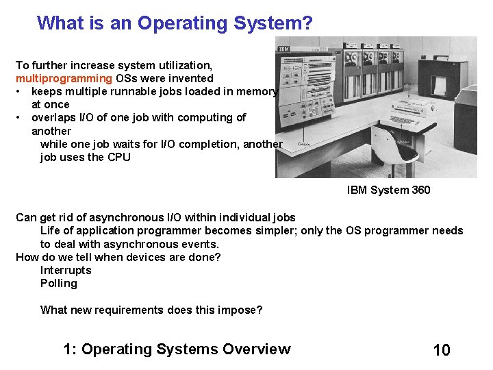What is an Operating System? To further increase system utilization, multiprogramming OSs were invented