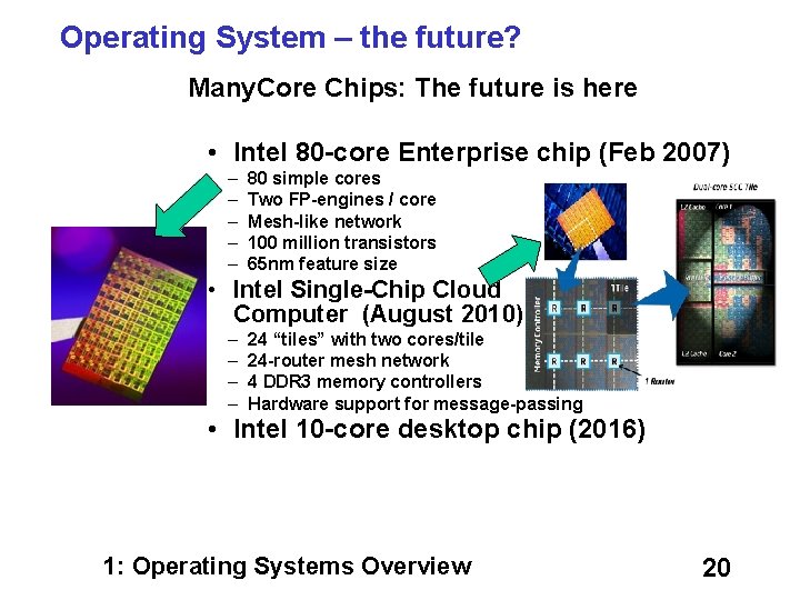 Operating System – the future? Many. Core Chips: The future is here • Intel