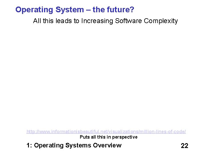 Operating System – the future? All this leads to Increasing Software Complexity http: //www.