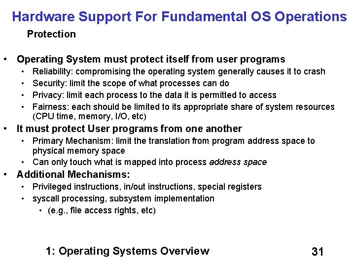 Hardware Support For Fundamental OS Operations Protection • Operating System must protect itself from