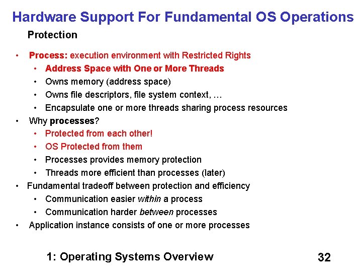 Hardware Support For Fundamental OS Operations Protection • Process: execution environment with Restricted Rights
