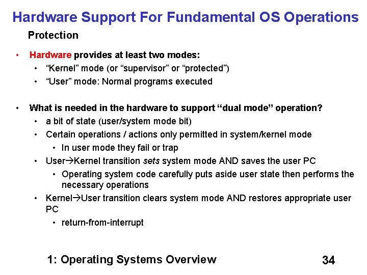 Hardware Support For Fundamental OS Operations Protection • Hardware provides at least two modes: