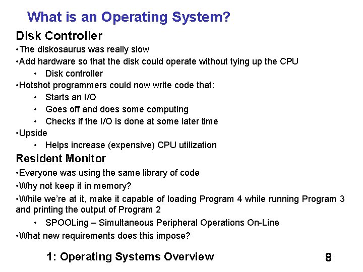 What is an Operating System? Disk Controller • The diskosaurus was really slow •