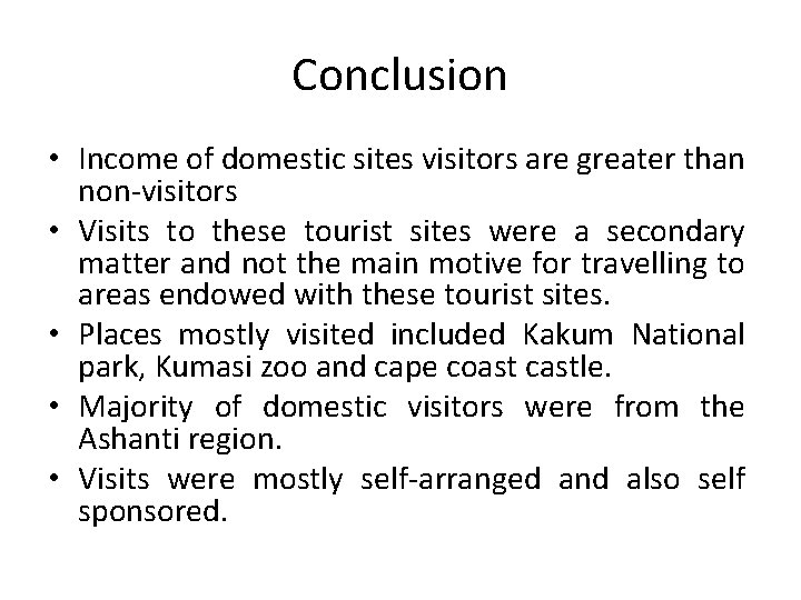 Conclusion • Income of domestic sites visitors are greater than non-visitors • Visits to
