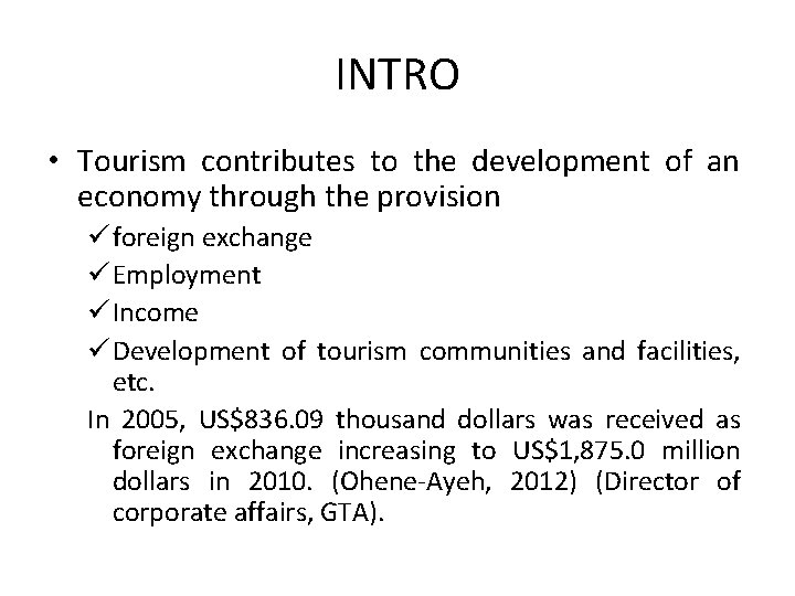 INTRO • Tourism contributes to the development of an economy through the provision ü