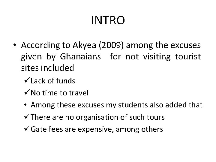 INTRO • According to Akyea (2009) among the excuses given by Ghanaians for not