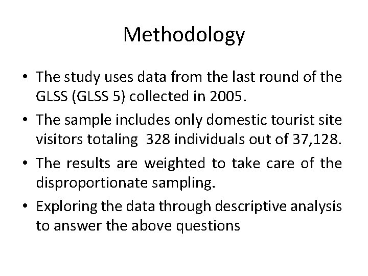 Methodology • The study uses data from the last round of the GLSS (GLSS