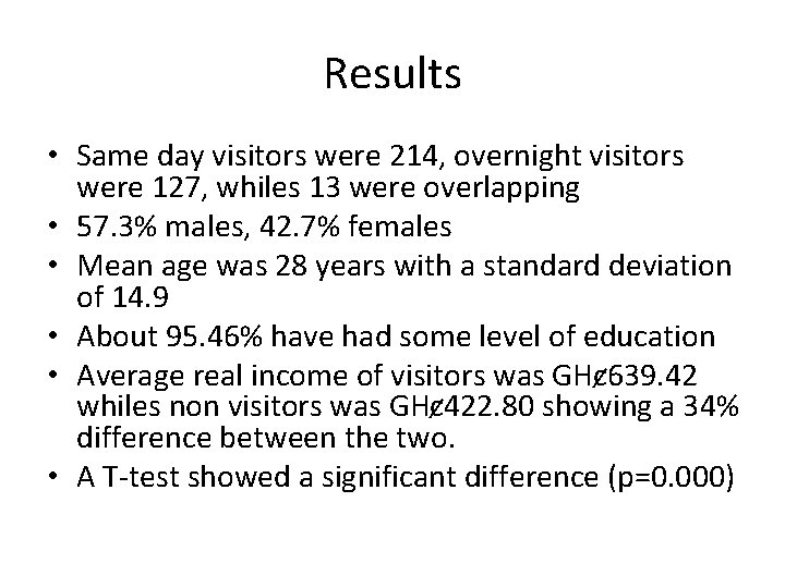 Results • Same day visitors were 214, overnight visitors were 127, whiles 13 were