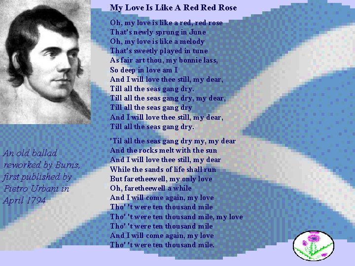 My Love Is Like A Red Rose Oh, my love is like a red,