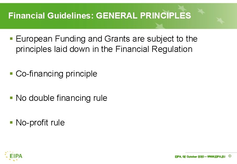 Financial Guidelines: GENERAL PRINCIPLES § European Funding and Grants are subject to the principles