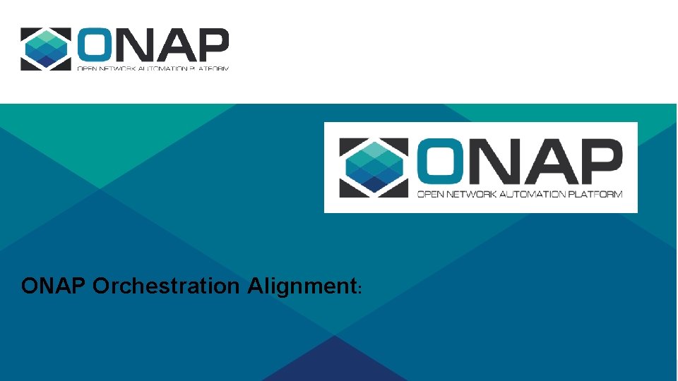 ONAP Orchestration Alignment: 
