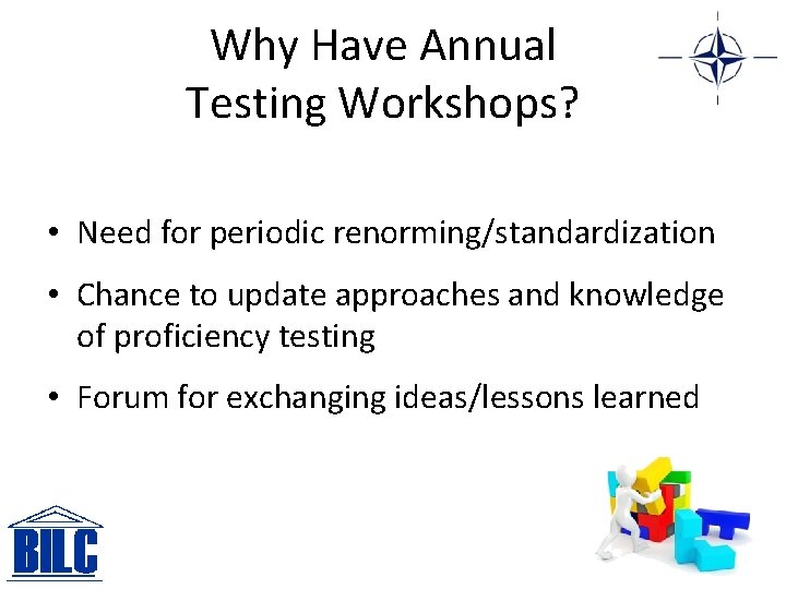 Why Have Annual Testing Workshops? • Need for periodic renorming/standardization • Chance to update