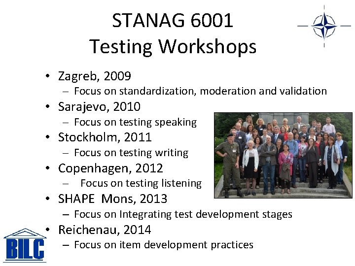 STANAG 6001 Testing Workshops • Zagreb, 2009 – Focus on standardization, moderation and validation