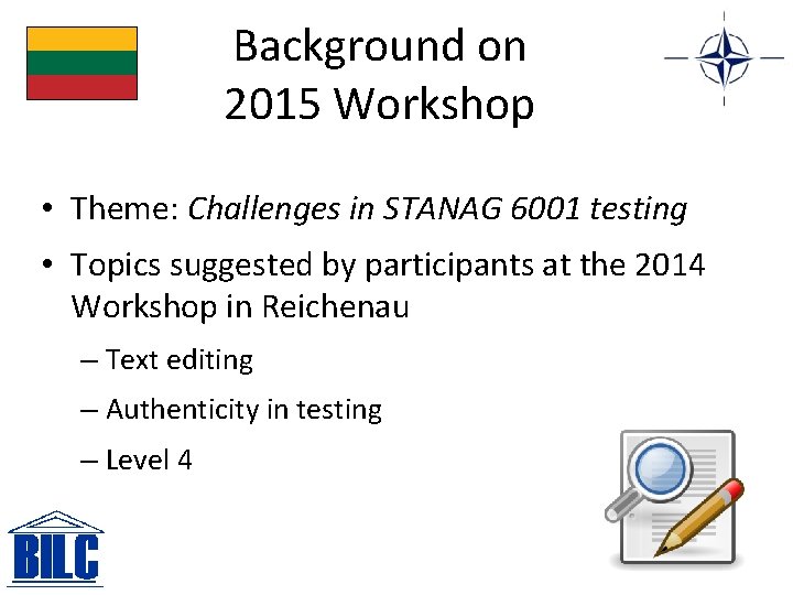 Background on 2015 Workshop • Theme: Challenges in STANAG 6001 testing • Topics suggested