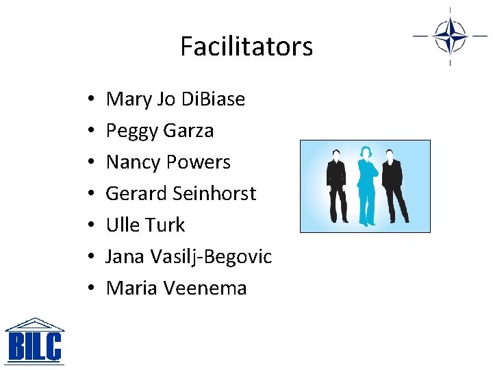 Facilitators • • Mary Jo Di. Biase Peggy Garza Nancy Powers Gerard Seinhorst Ulle