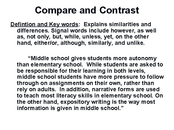 Compare and Contrast Defintion and Key words: Explains similarities and differences. Signal words include