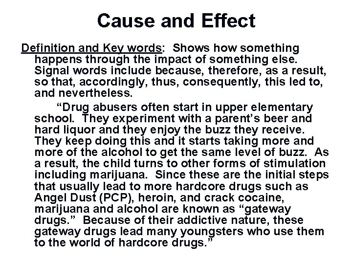 Cause and Effect Definition and Key words: Shows how something happens through the impact