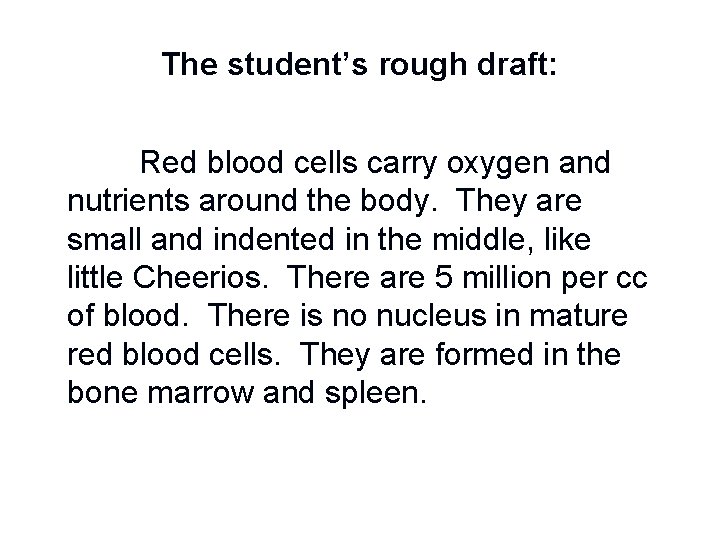 The student’s rough draft: Red blood cells carry oxygen and nutrients around the body.