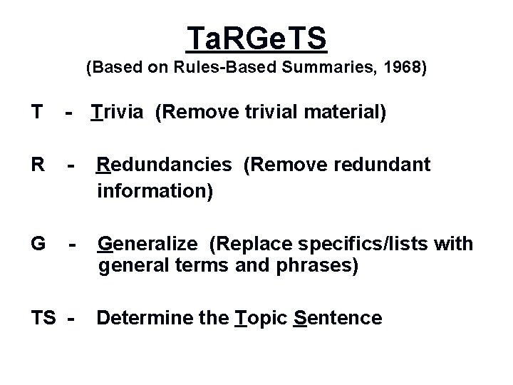 Ta. RGe. TS (Based on Rules-Based Summaries, 1968) T - Trivia (Remove trivial material)