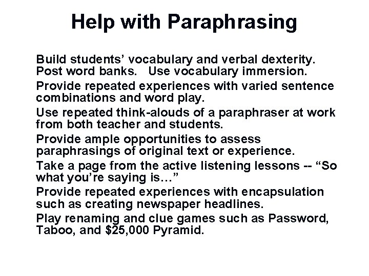 Help with Paraphrasing n n n n Build students’ vocabulary and verbal dexterity. Post