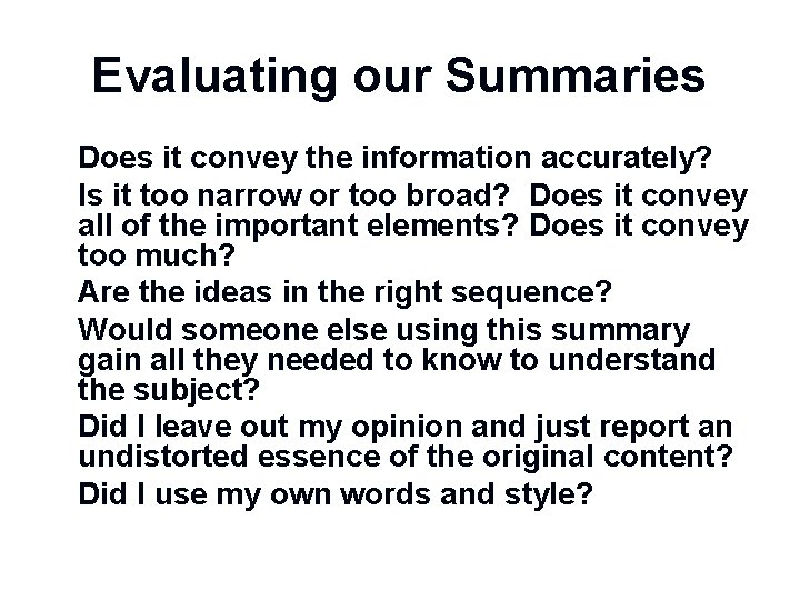 Evaluating our Summaries n n n Does it convey the information accurately? Is it