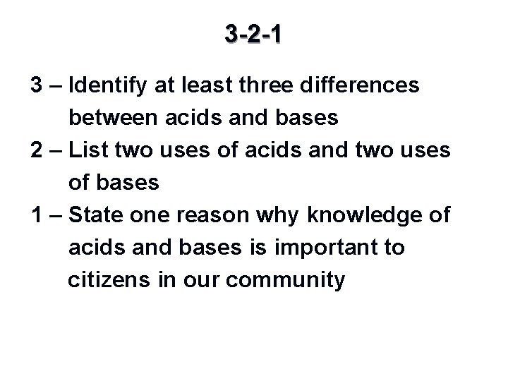 3 -2 -1 3 – Identify at least three differences between acids and bases