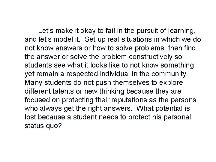 Let’s make it okay to fail in the pursuit of learning, and let’s model