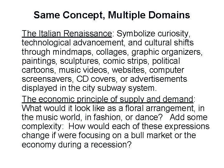 Same Concept, Multiple Domains The Italian Renaissance: Symbolize curiosity, technological advancement, and cultural shifts