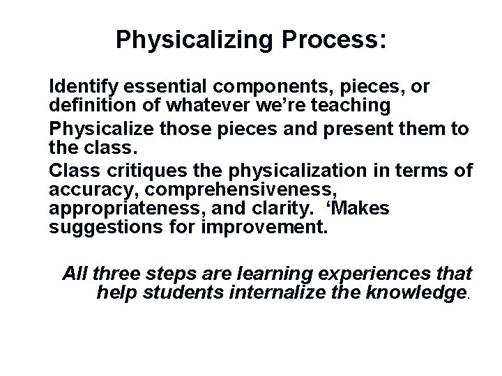 Physicalizing Process: n n n Identify essential components, pieces, or definition of whatever we’re