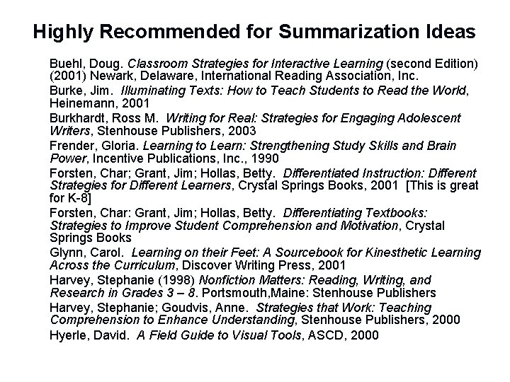 Highly Recommended for Summarization Ideas n n n n n Buehl, Doug. Classroom Strategies