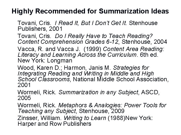 Highly Recommended for Summarization Ideas n n n n Tovani, Cris. I Read It,