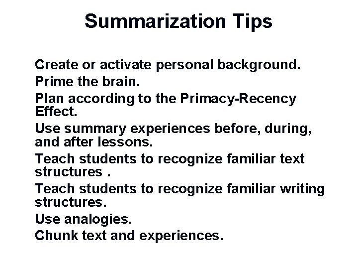 Summarization Tips n n n n Create or activate personal background. Prime the brain.