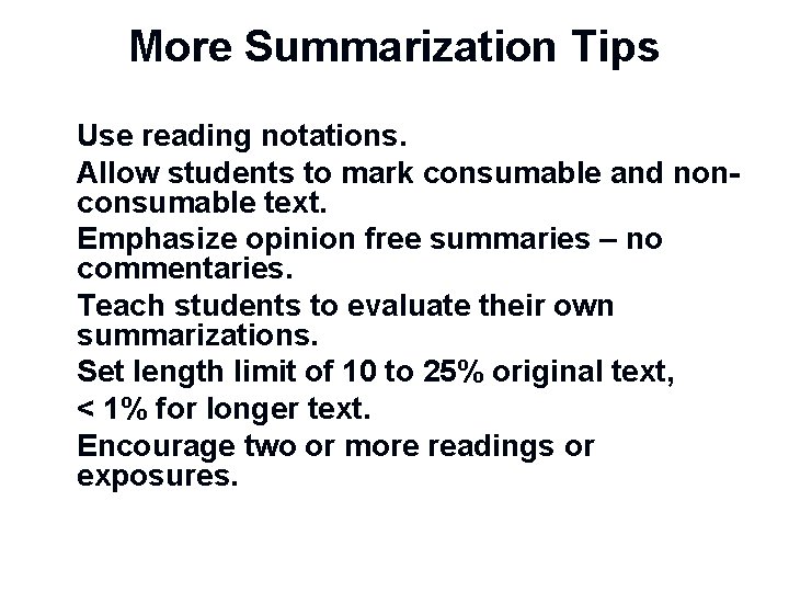 More Summarization Tips n n n Use reading notations. Allow students to mark consumable