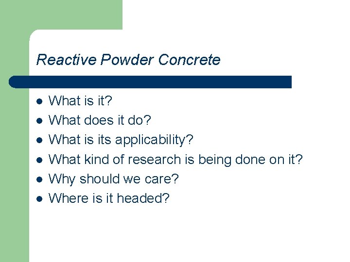 Reactive Powder Concrete l l l What is it? What does it do? What